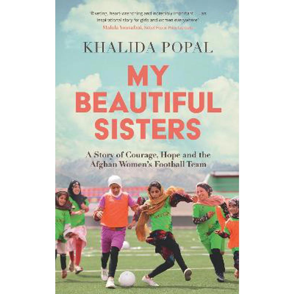 My Beautiful Sisters: A Story of Courage, Hope and the Afghan Women's Football Team (Paperback) - Khalida Popal